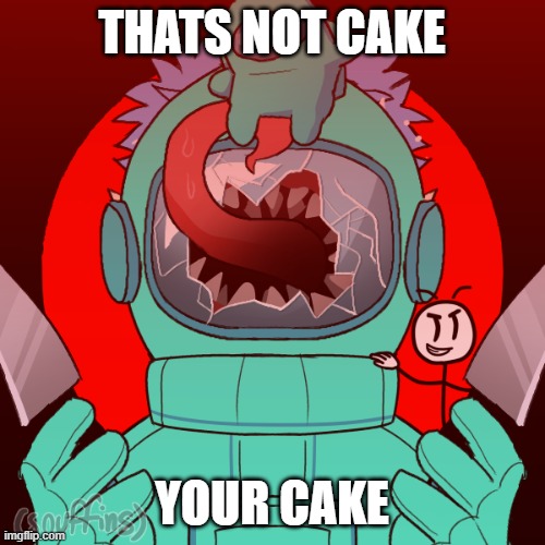 knife or impale? | THATS NOT CAKE YOUR CAKE | image tagged in knife or impale | made w/ Imgflip meme maker