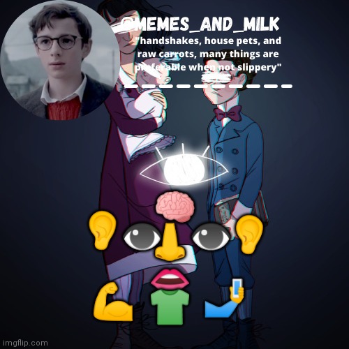 Memes_and_milk Template-Fondue | 🧠; 👁    👁; 👂; 👂; 👃; 🤳; 💪; 👄; 👕 | image tagged in memes_and_milk template-fondue,cursed image,funny,memes,funny memes,oh wow are you actually reading these tags | made w/ Imgflip meme maker