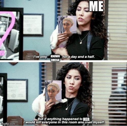 I love omega...........it’s literally been one episode. This has only happened with characters I really like... | ME; KNOWN OMEGA; HER | image tagged in ive only had,i post bad batch memes now,lol | made w/ Imgflip meme maker
