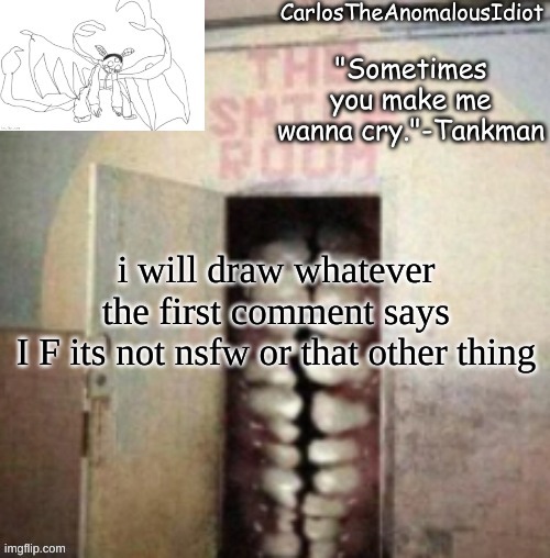 Smile | i will draw whatever the first comment says
I F its not nsfw or that other thing | made w/ Imgflip meme maker
