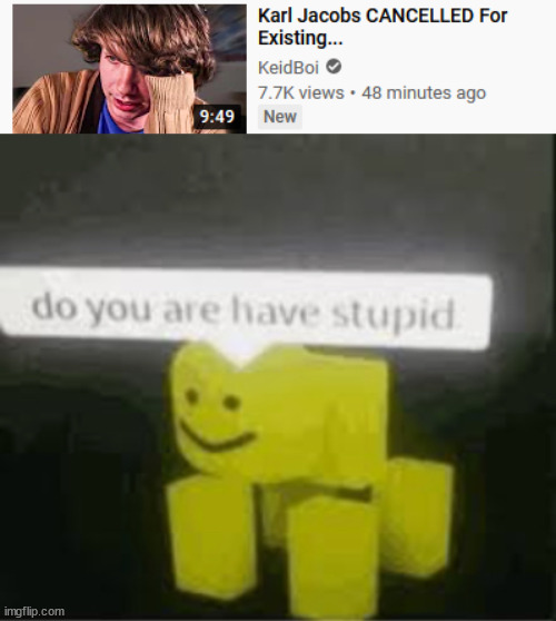 ?‍♀️ | image tagged in do you are have stupid,your dumb | made w/ Imgflip meme maker