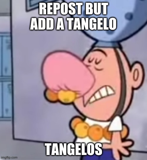 c i t r u s | REPOST BUT ADD A TANGELO | made w/ Imgflip meme maker