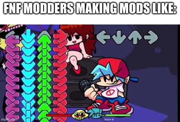 FNF MODDERS MAKING MODS LIKE: | made w/ Imgflip meme maker
