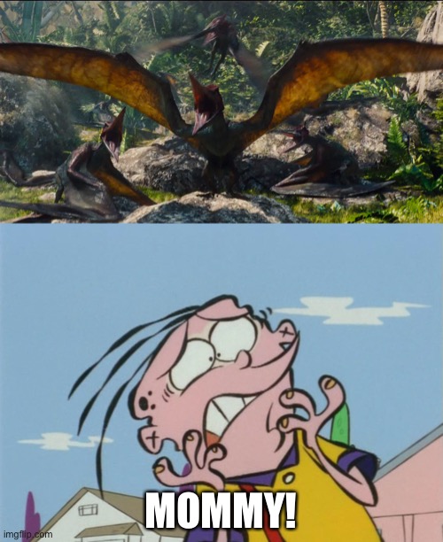 Eddy Meets Pteranodon | MOMMY! | image tagged in ed edd n eddy,jurassic park,jurassic world,dinosaurs | made w/ Imgflip meme maker