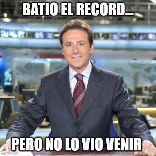 Matias Prats | BATIO EL RECORD... PERO NO LO VIO VENIR | image tagged in matias prats | made w/ Imgflip meme maker
