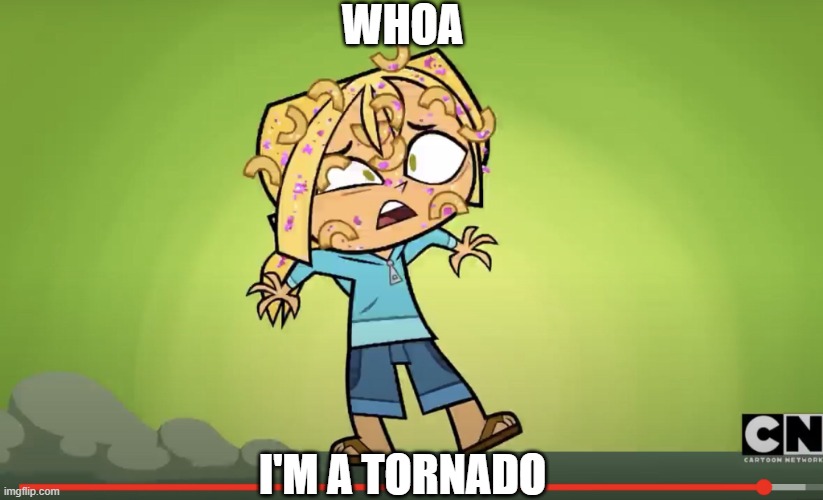 Bridgette: Whoa, I'm A Tornado | WHOA; I'M A TORNADO | image tagged in bridgette tornado | made w/ Imgflip meme maker