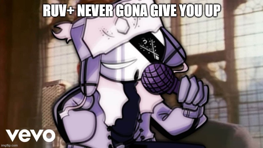 lmaooo | RUV+ NEVER GONA GIVE YOU UP | made w/ Imgflip meme maker