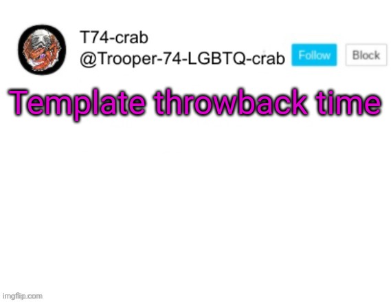 Old as fuk | Template throwback time | image tagged in t74 anouncment | made w/ Imgflip meme maker