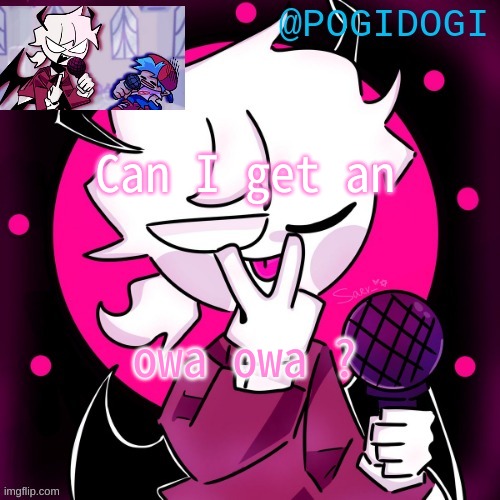 ;) | Can I get an; owa owa ? | made w/ Imgflip meme maker
