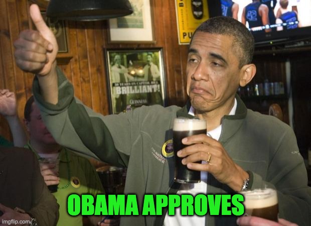 Not Bad | OBAMA APPROVES | image tagged in not bad | made w/ Imgflip meme maker