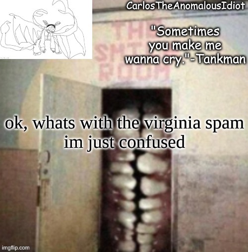 *teeth clicking* | ok, whats with the virginia spam
im just confused | made w/ Imgflip meme maker