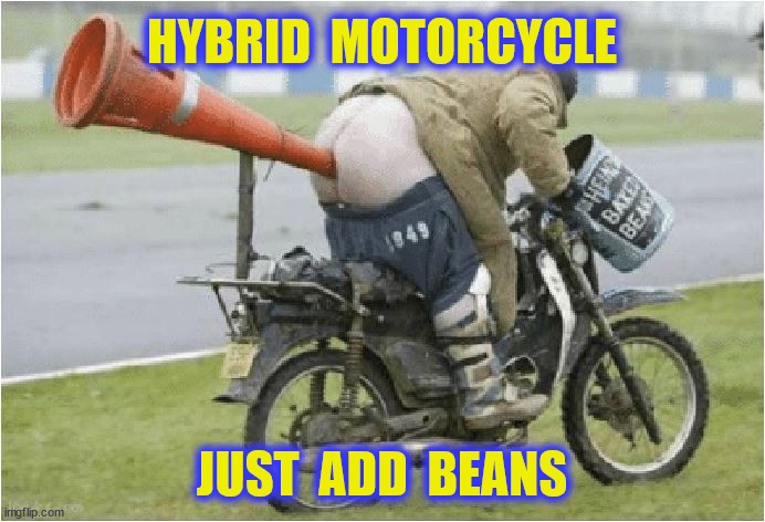 HYBRID  MOTORCYCLE JUST  ADD  BEANS | made w/ Imgflip meme maker