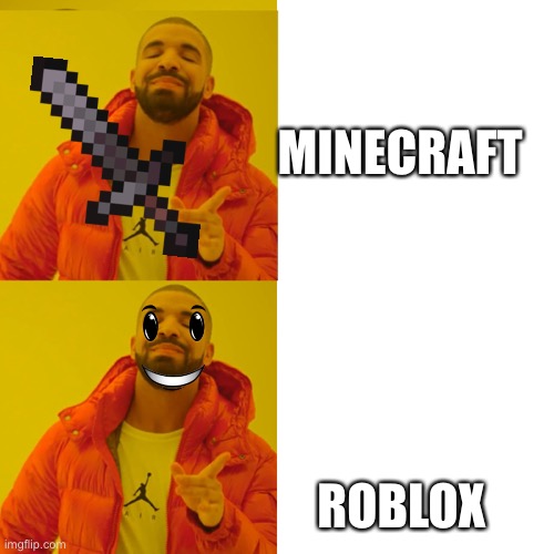 Drake double approval | MINECRAFT ROBLOX | image tagged in drake double approval | made w/ Imgflip meme maker