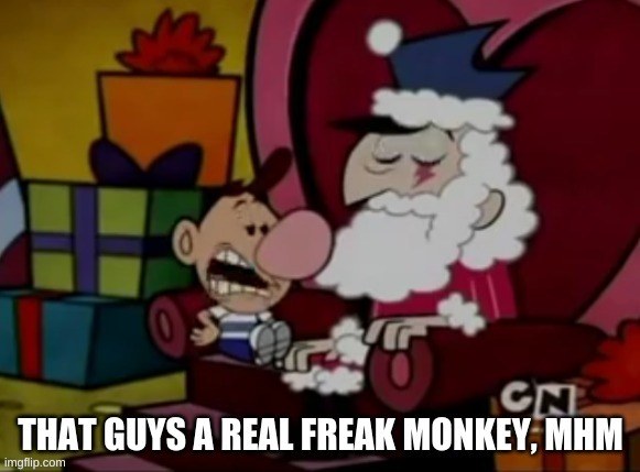 That guys a real freak monkey | image tagged in that guys a real freak monkey | made w/ Imgflip meme maker