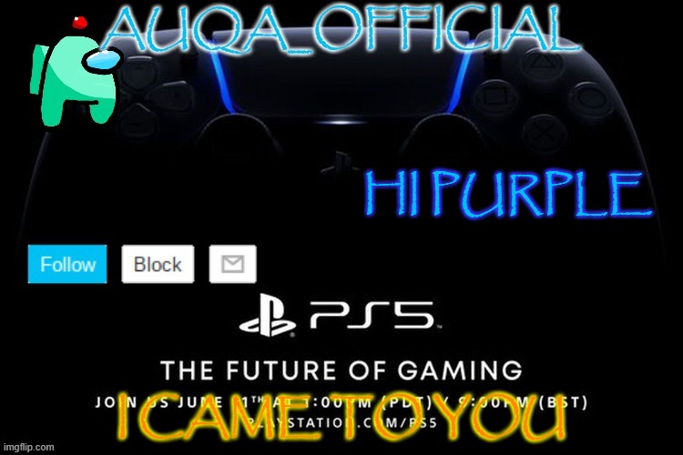 i... am.... BACK!!! | HI PURPLE; I CAME TO YOU | image tagged in auqa_official announcment template new | made w/ Imgflip meme maker