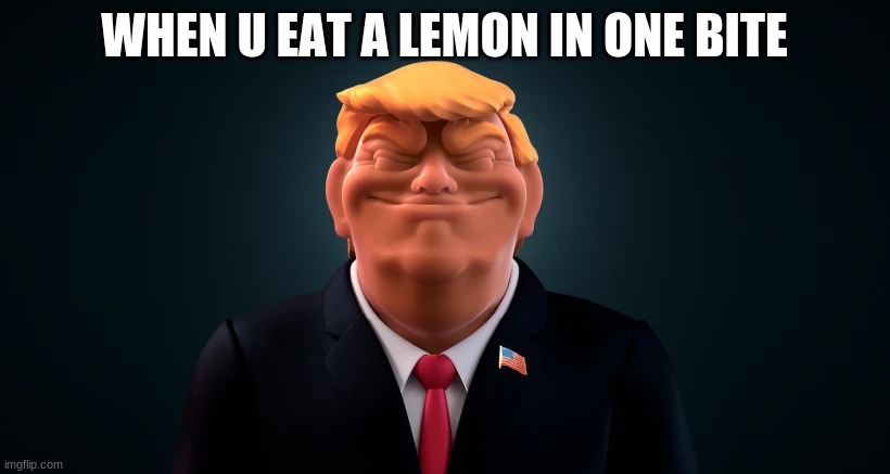 WHEN U EAT A LEMON IN ONE BITE | image tagged in bad luck brian | made w/ Imgflip meme maker