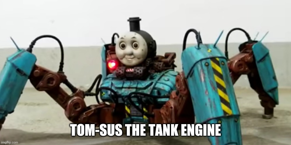 Tom sus | TOM-SUS THE TANK ENGINE | image tagged in lol | made w/ Imgflip meme maker