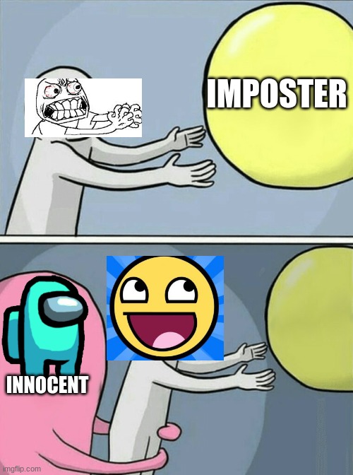 among us vibes | IMPOSTER; INNOCENT | image tagged in memes,running away balloon | made w/ Imgflip meme maker