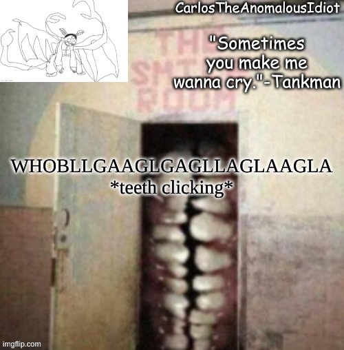 Billy quote | WHOBLLGAAGLGAGLLAGLAAGLA *teeth clicking* | made w/ Imgflip meme maker