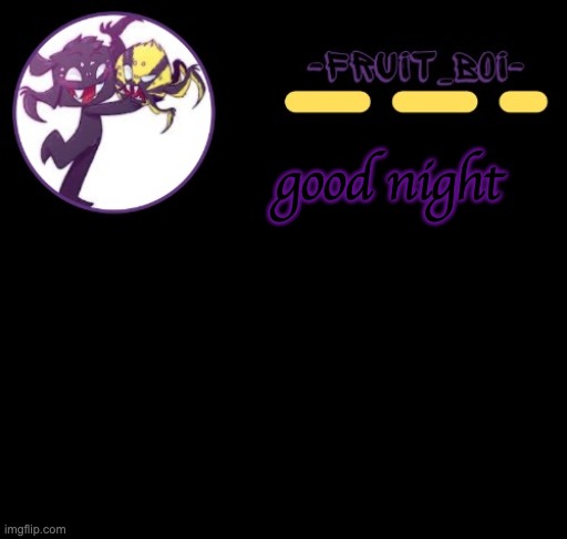 good night | image tagged in webber announcement 3 made by -suga- the_school-nurse | made w/ Imgflip meme maker