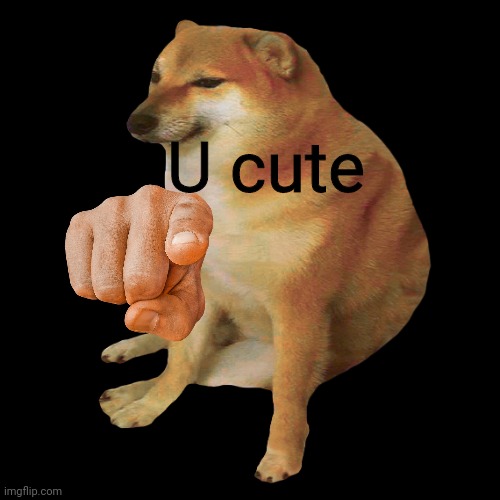 U cute, nuff said. | U cute | image tagged in cheems | made w/ Imgflip meme maker
