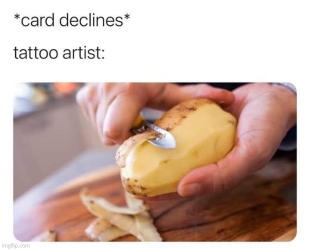 oof | image tagged in dark humor,tattoo,repost,oof,ouch,potato | made w/ Imgflip meme maker