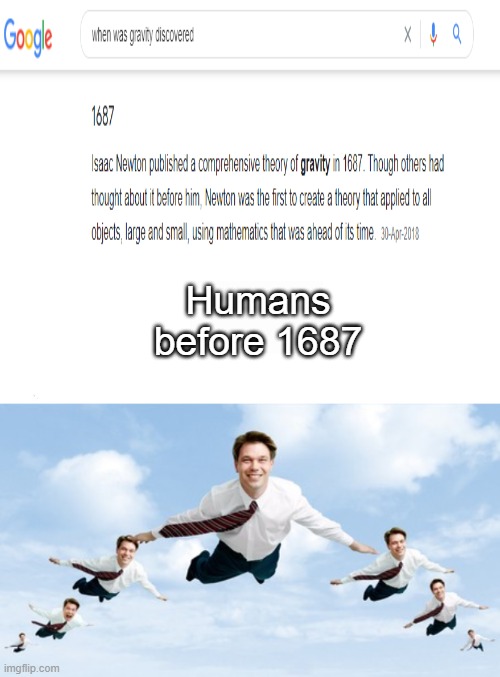 It is said, humans could fly then until.... | Humans before 1687 | image tagged in memes,flyinghuman | made w/ Imgflip meme maker