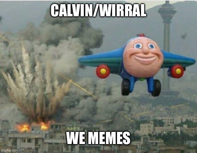 Jay jay the plane | CALVIN/WIRRAL; WE MEMES | image tagged in jay jay the plane | made w/ Imgflip meme maker