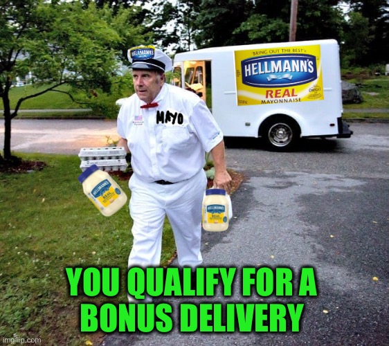 YOU QUALIFY FOR A 
BONUS DELIVERY | made w/ Imgflip meme maker