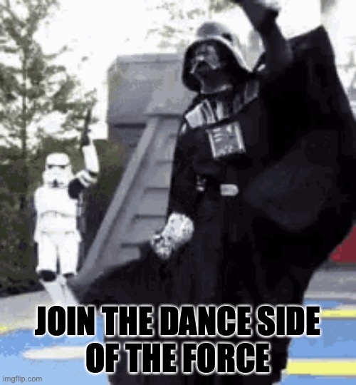 Vader wins dance off! Opponents choke, literally | JOIN THE DANCE SIDE
OF THE FORCE | made w/ Imgflip meme maker