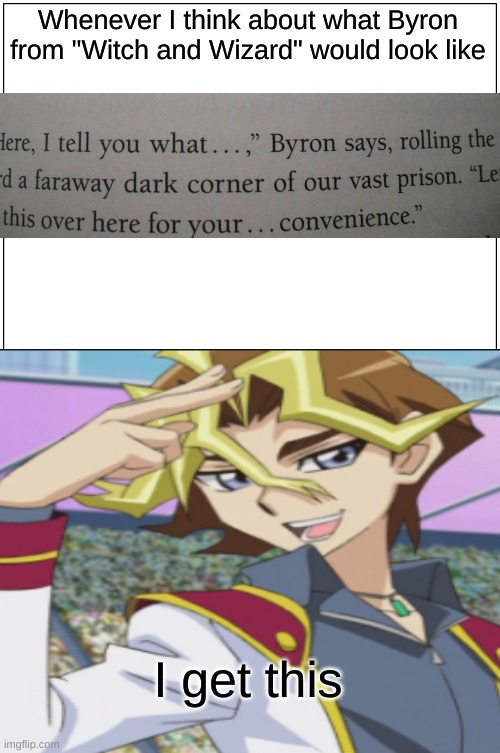 Witch and Wizard Byron | Whenever I think about what Byron from "Witch and Wizard" would look like; I get this | image tagged in anime,yugioh | made w/ Imgflip meme maker