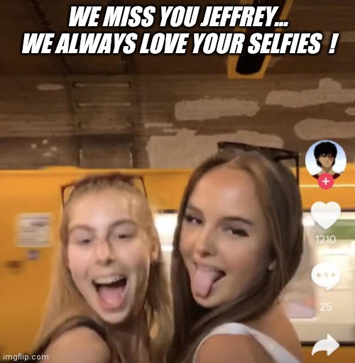 So many fans ! | WE MISS YOU JEFFREY... WE ALWAYS LOVE YOUR SELFIES  ! | image tagged in hot,selfie,guy,jeffrey | made w/ Imgflip meme maker