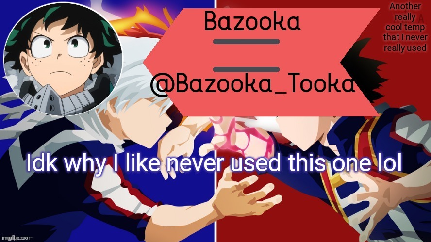 Bazooka's Deku vs. Todoroki template | Another really cool temp that I never really used; Idk why I like never used this one lol | image tagged in bazooka's deku vs todoroki template | made w/ Imgflip meme maker