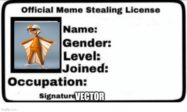 vector | VECTOR | image tagged in official meme stealing license | made w/ Imgflip meme maker