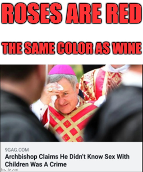 Liar! | ROSES ARE RED; THE SAME COLOR AS WINE | image tagged in memes,blank transparent square,funny,wtf,liar | made w/ Imgflip meme maker
