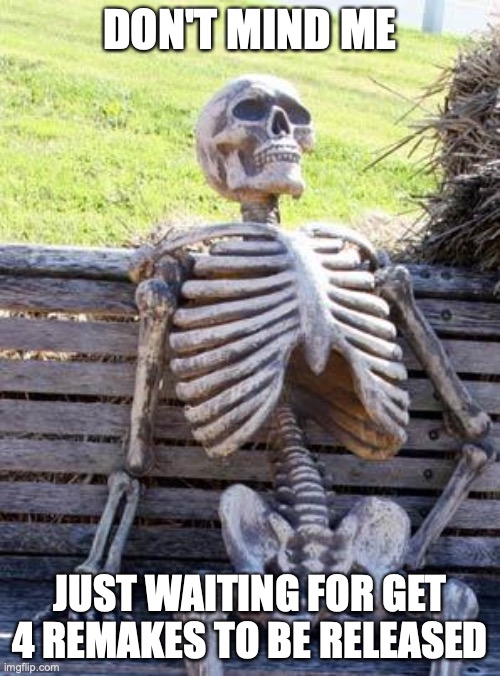 Waiting Skeleton | DON'T MIND ME; JUST WAITING FOR GET 4 REMAKES TO BE RELEASED | image tagged in memes,waiting skeleton,pokemon,gaming,nintendo switch,nintendo | made w/ Imgflip meme maker