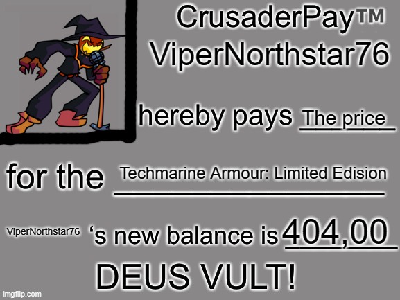 CrusaderPay Blank Card | ViperNorthstar76 The price Techmarine Armour: Limited Edision 404,00 ViperNorthstar76 | image tagged in crusaderpay blank card | made w/ Imgflip meme maker