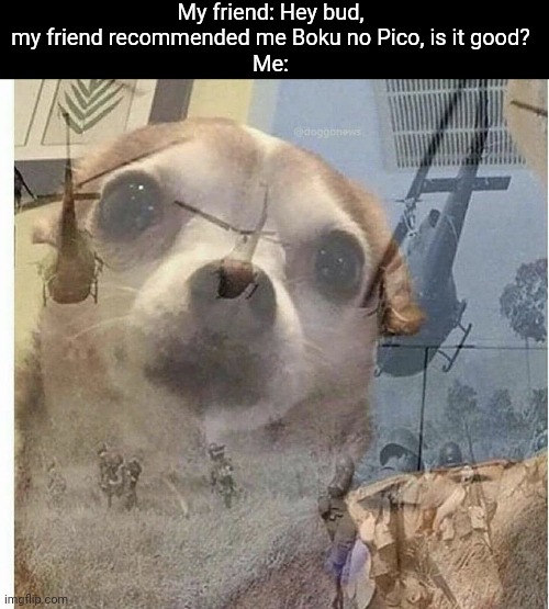 5+5=patata | My friend: Hey bud, my friend recommended me Boku no Pico, is it good?
Me: | image tagged in koi wo shiyouyoo | made w/ Imgflip meme maker