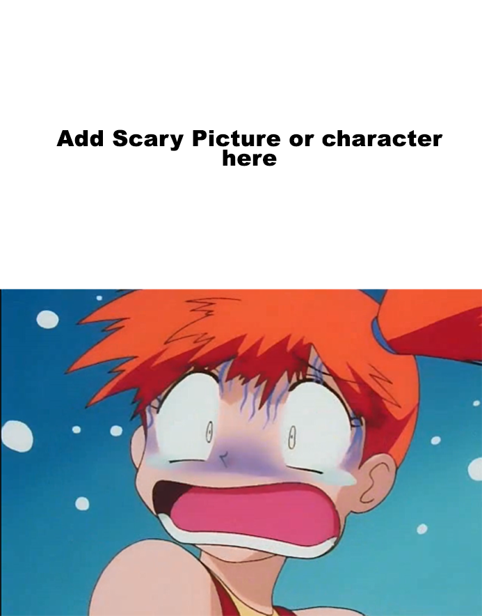 Misty scared of what Blank Meme Template