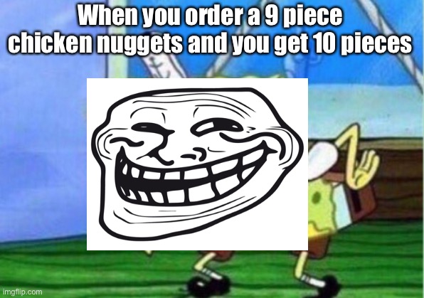 nugget | When you order a 9 piece chicken nuggets and you get 10 pieces | made w/ Imgflip meme maker