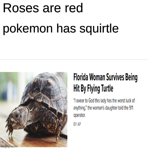 poetic | Roses are red; pokemon has Squirtle | image tagged in turtle,poetry | made w/ Imgflip meme maker