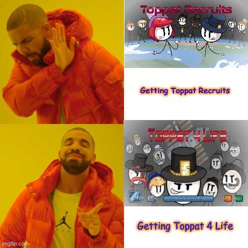 Da Toppat Clan | Getting Toppat Recruits; Getting Toppat 4 Life | image tagged in memes,drake hotline bling | made w/ Imgflip meme maker