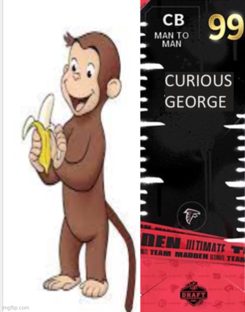Curious George | image tagged in madden | made w/ Imgflip meme maker