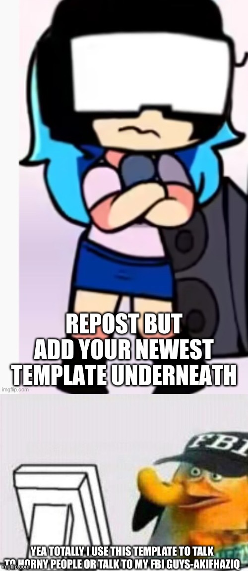 YEA TOTALLY I USE THIS TEMPLATE TO TALK TO HORNY PEOPLE OR TALK TO MY FBI GUYS-AKIFHAZIQ | image tagged in fbi eating cheetos | made w/ Imgflip meme maker