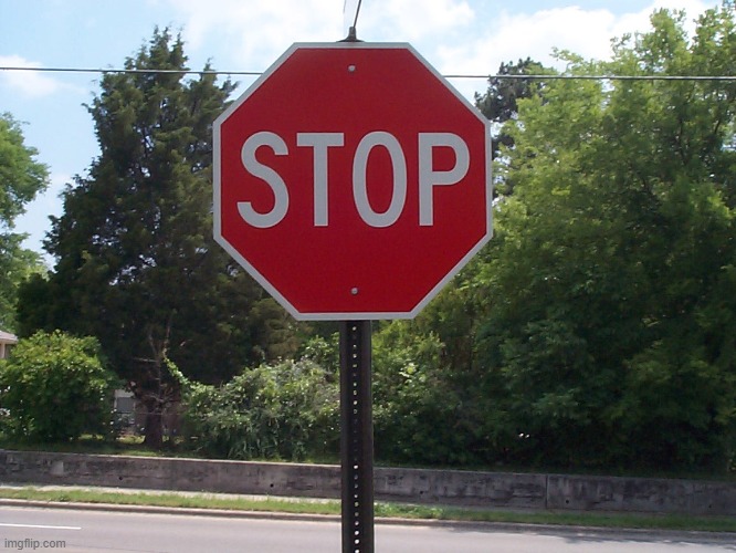 Stop sign | image tagged in stop sign | made w/ Imgflip meme maker