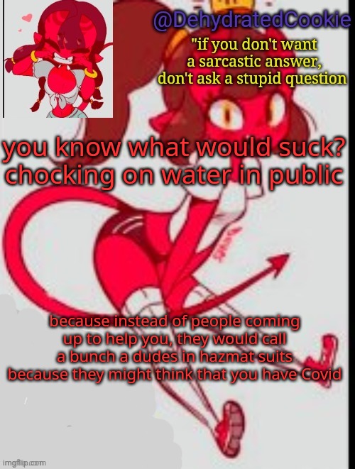 this is probably the worst possible outcome | you know what would suck? chocking on water in public; because instead of people coming up to help you, they would call a bunch a dudes in hazmat suits because they might think that you have Covid | image tagged in meru announcement template | made w/ Imgflip meme maker