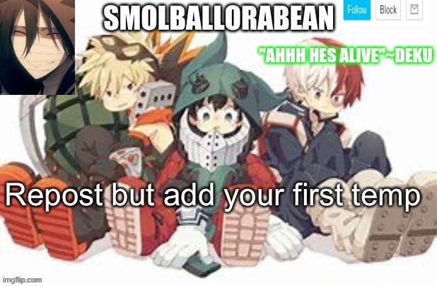 smolballorabeans announcement template | Repost but add your first temp | image tagged in smolballorabeans announcement template | made w/ Imgflip meme maker