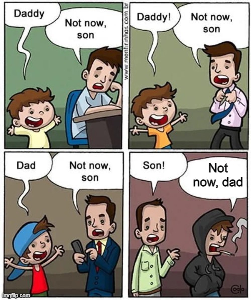 Now his dad knows how it feels. | Not now, dad | image tagged in not now son,memes | made w/ Imgflip meme maker