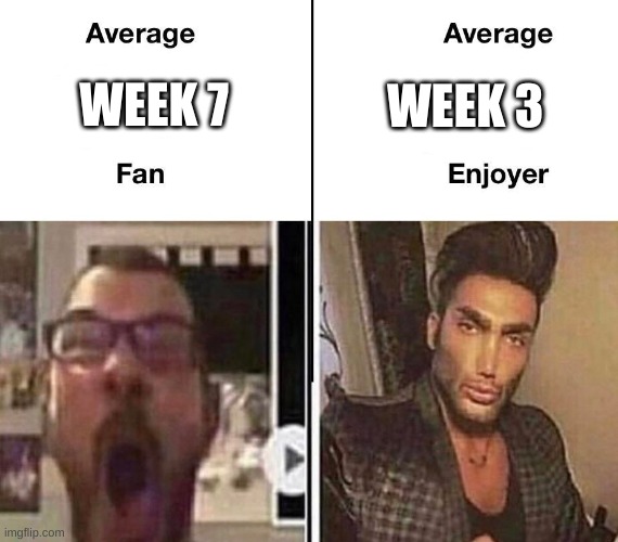 Average Fan vs. Average Enjoyer | WEEK 3; WEEK 7 | image tagged in average fan vs average enjoyer,fnf,meme | made w/ Imgflip meme maker
