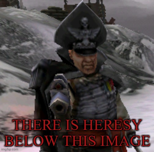 BLAM! | THERE IS HERESY BELOW THIS IMAGE | image tagged in blam | made w/ Imgflip meme maker